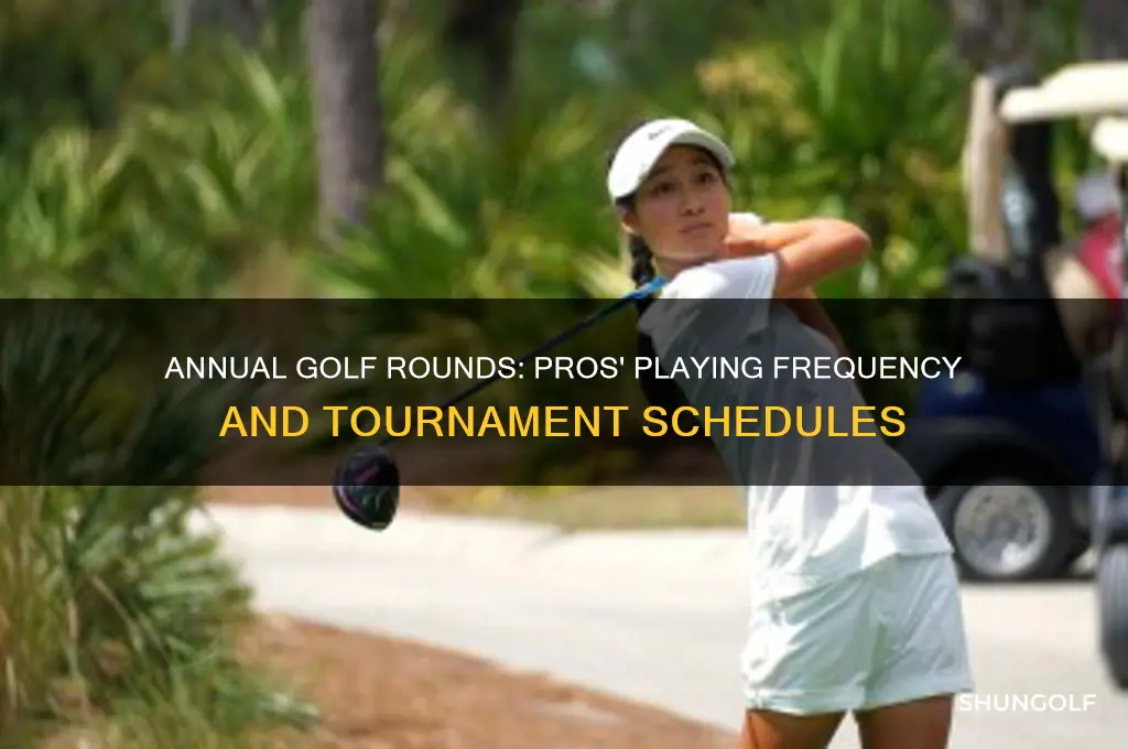 how many rounds of golf do pros play a year