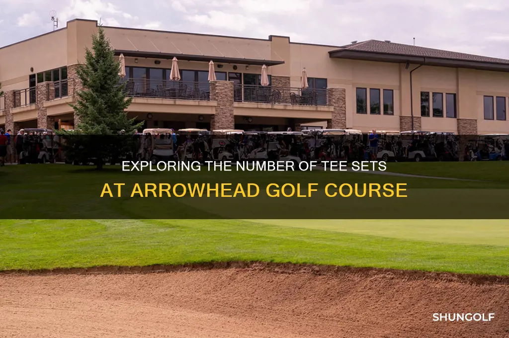 how many sets of teas at arrowhead golf course