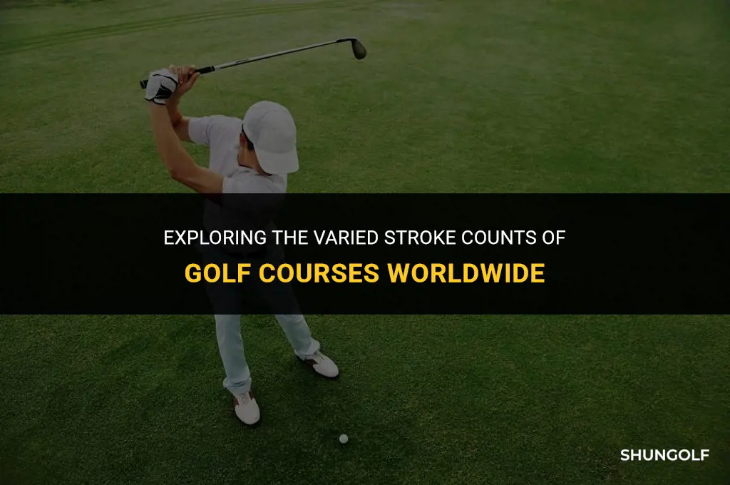 how many strokes are golf courses