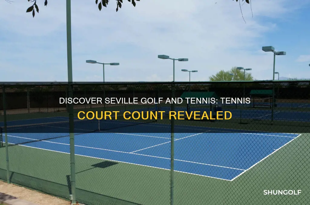 how many tennis courts at seville golf and tennis
