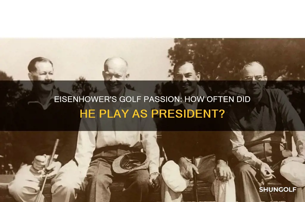 how many times did eisenhower golf during his presidency