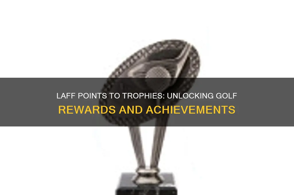 how many trophies for a laff point on golf