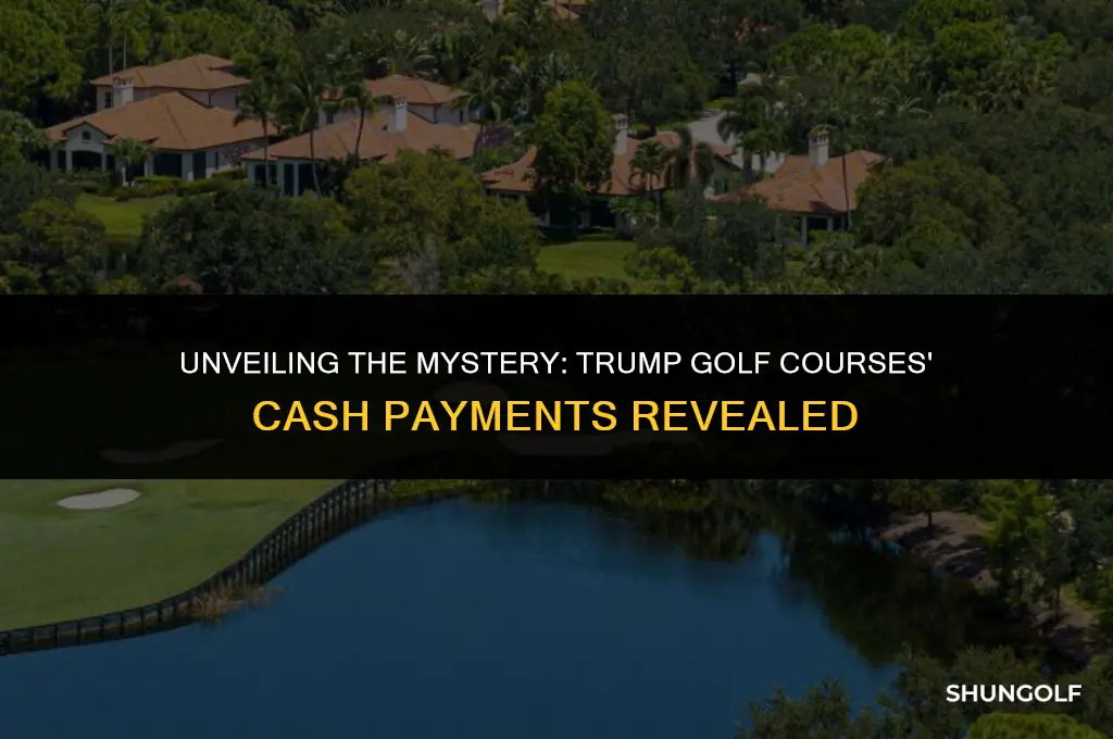 how many trump golf courses were paid for in cash