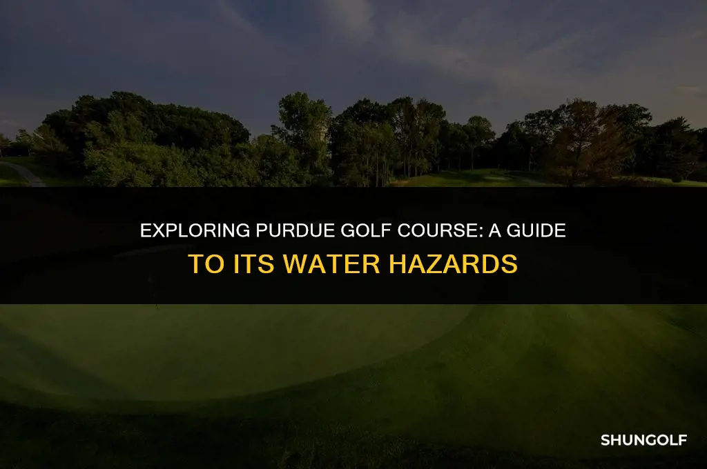 how many water hazards are on the purdue golf course