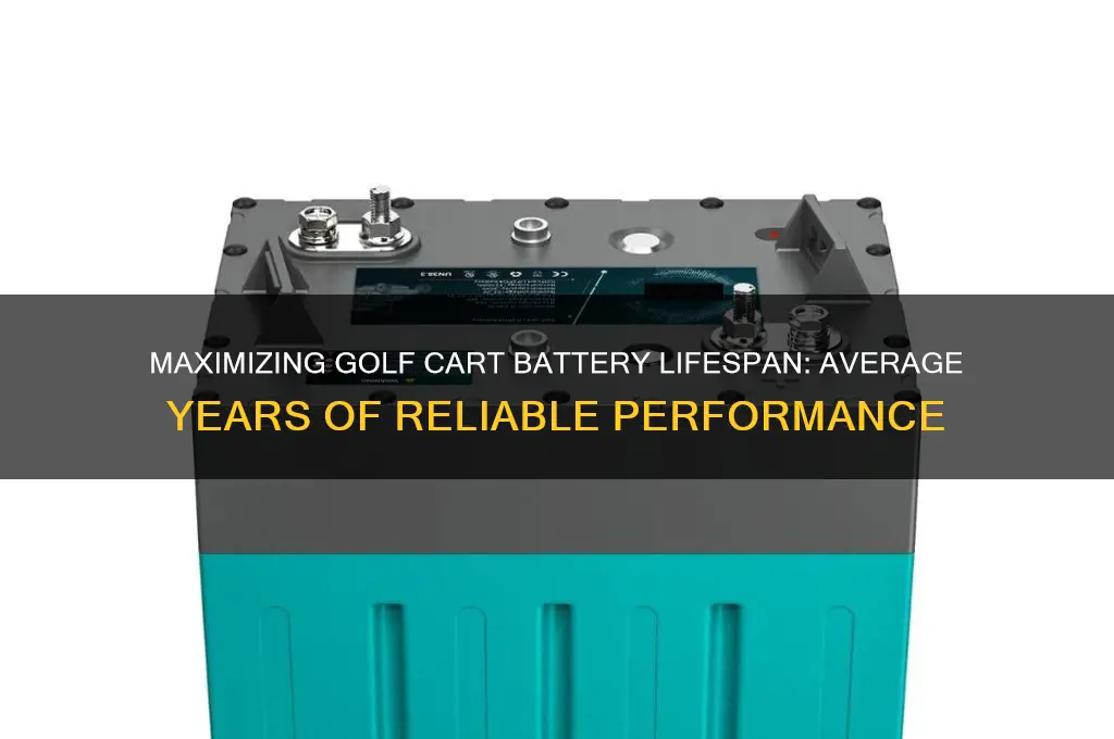 how many years do golf cart batteries last