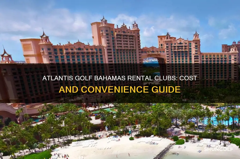 how much are rental clubs at atlantis golf bahamas