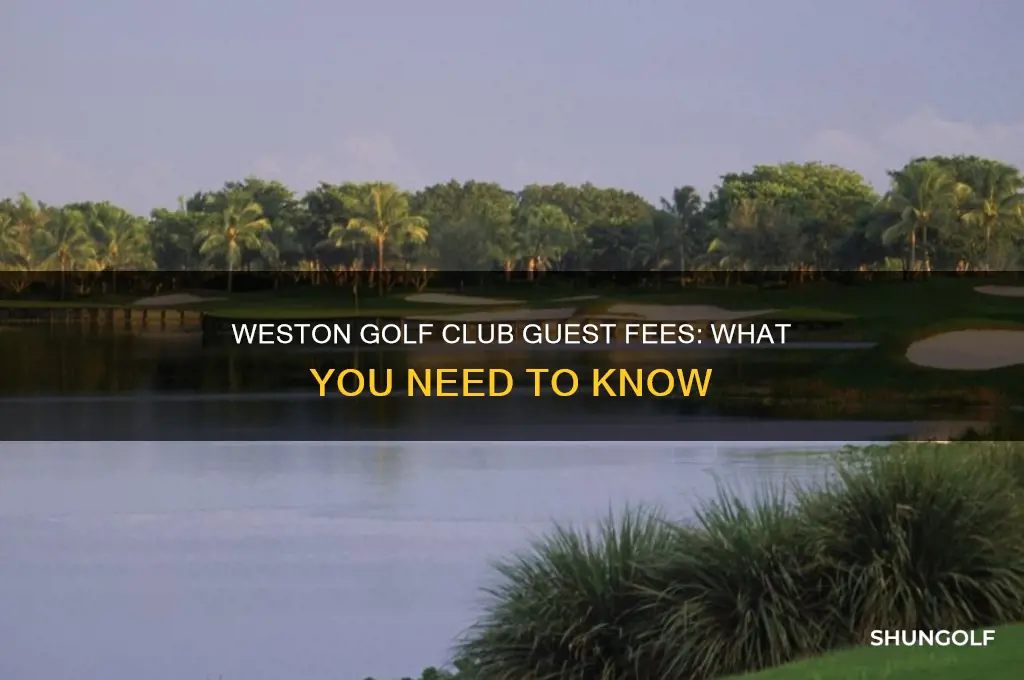 how much are the guest fees at weston golf club