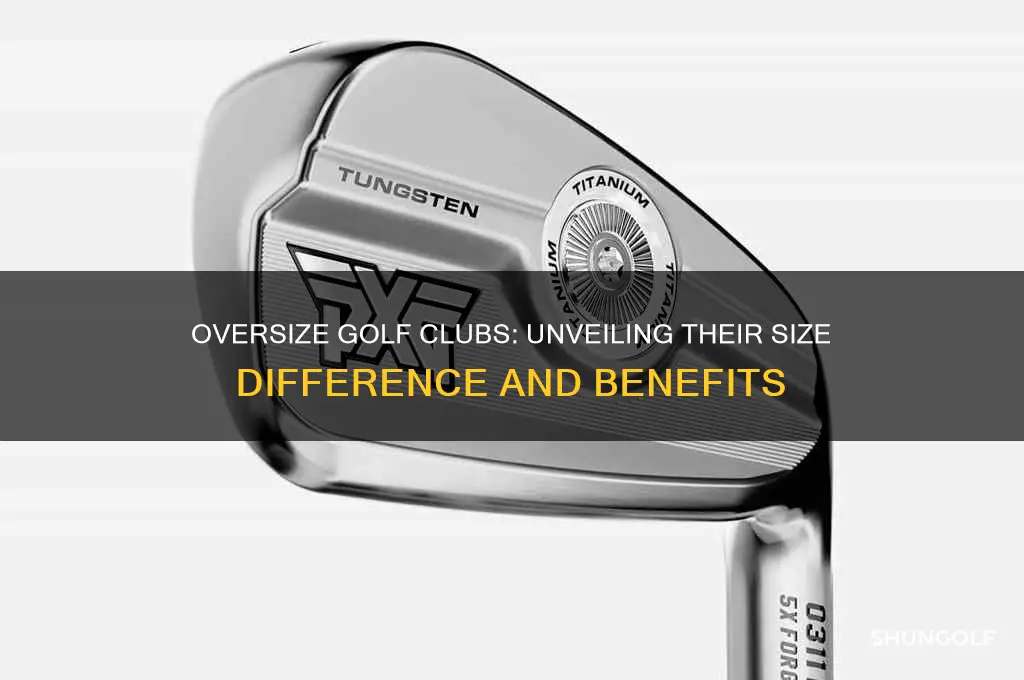 how much bigger are oversize golf clubs