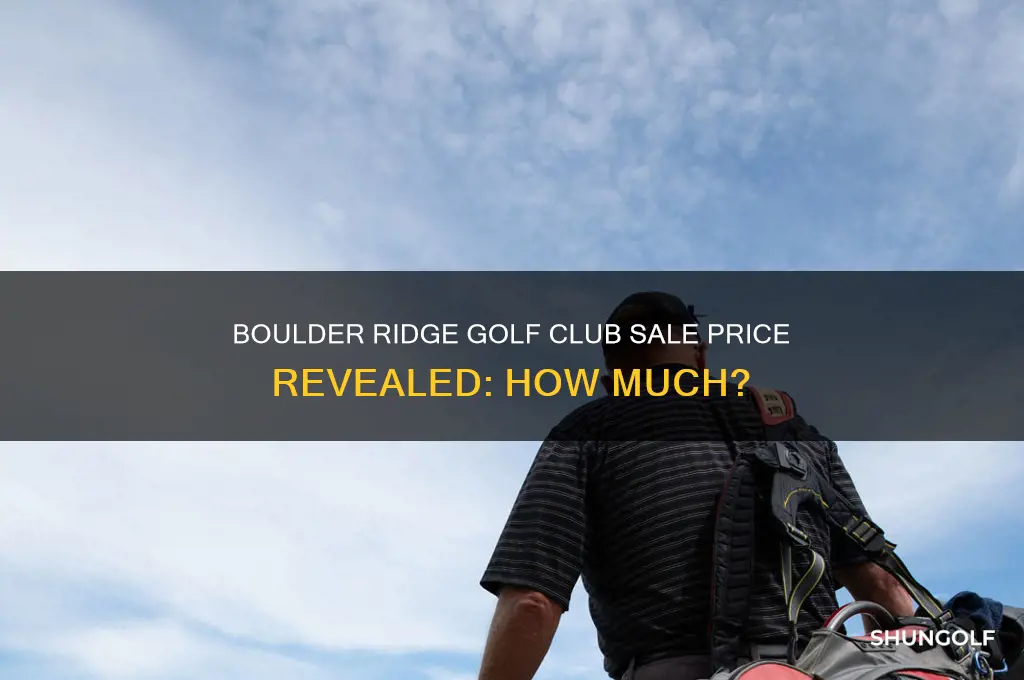 how much boulder ridge golf club sold nfor
