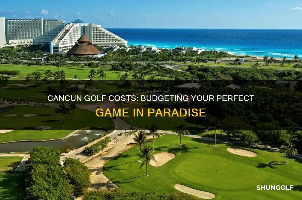 how much cost to play golf in cancun