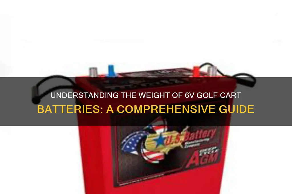 how much do 6v golf cart batteries weigh