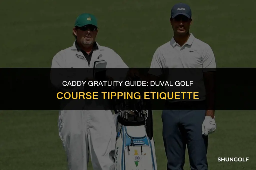 how much do you tip caddies at duval golf course