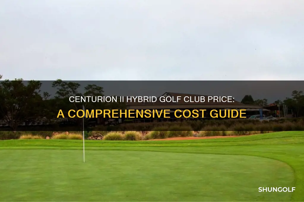 how much does a centurion ii hybrid golf club costs