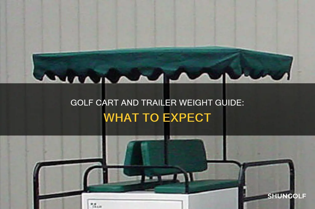 how much does a golf cart and trailer weigh