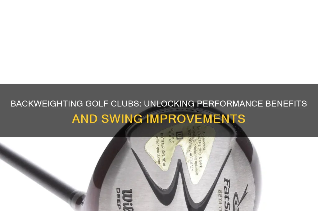 how much does backweighting golf clubs help
