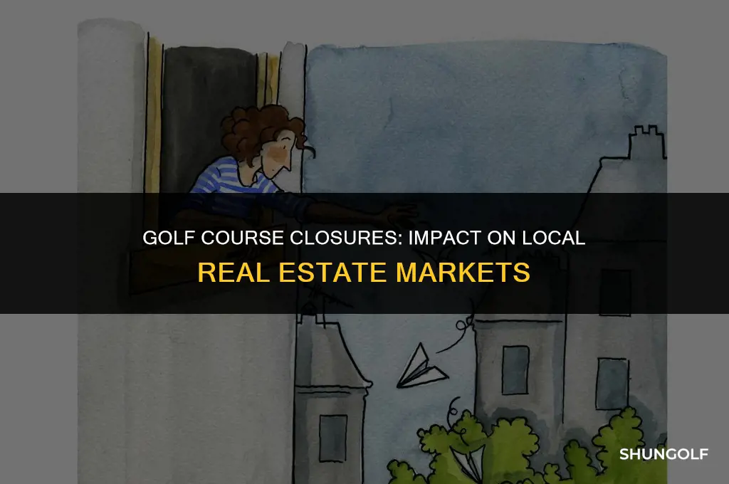 how much does closed golf course affecting real estate