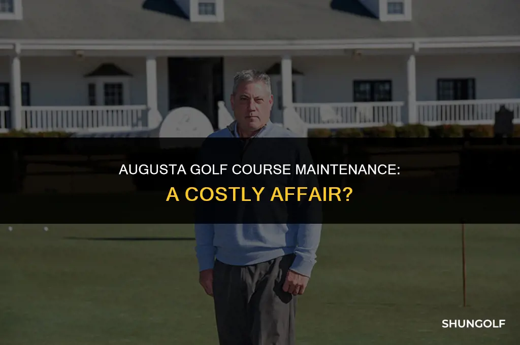 how much does it cost to maintain augusta golf course