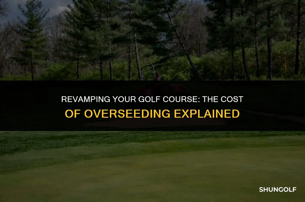 how much does it cost to overseed a golf course