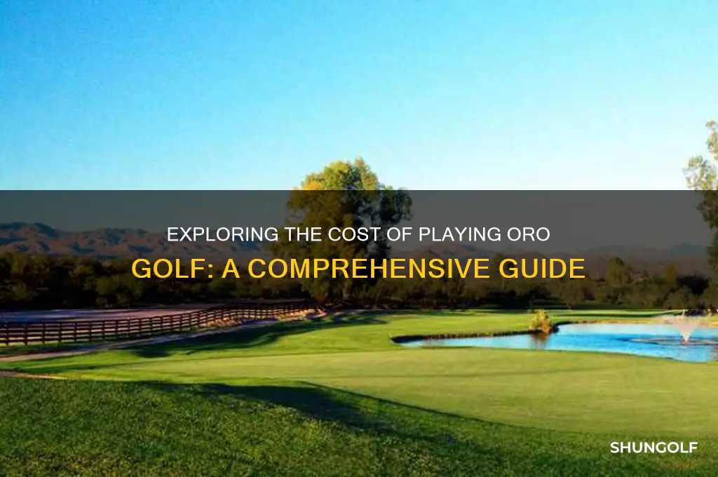 how much does it cost to play oro golf