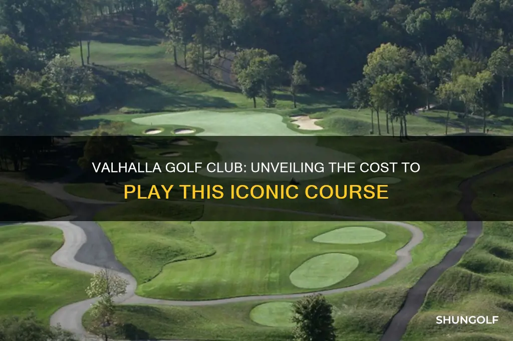 how much does it cost to play valhalla golf club