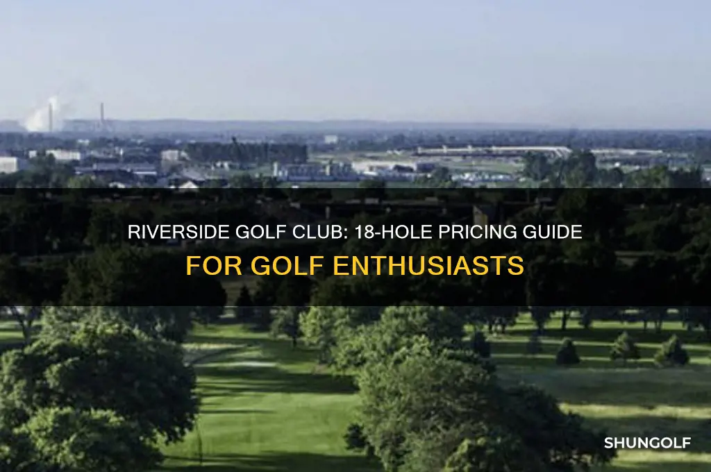 how much is 18 holes at river side golf club