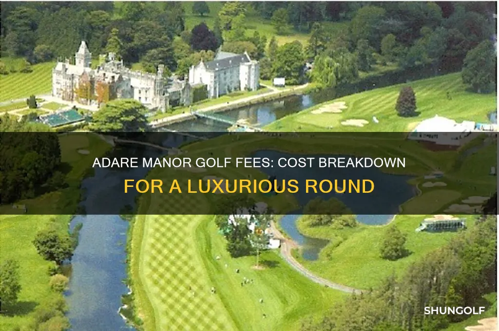 how much is it to play golf at adare manor
