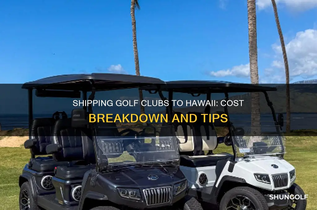 how much is it to ship golf clubs to hawaii