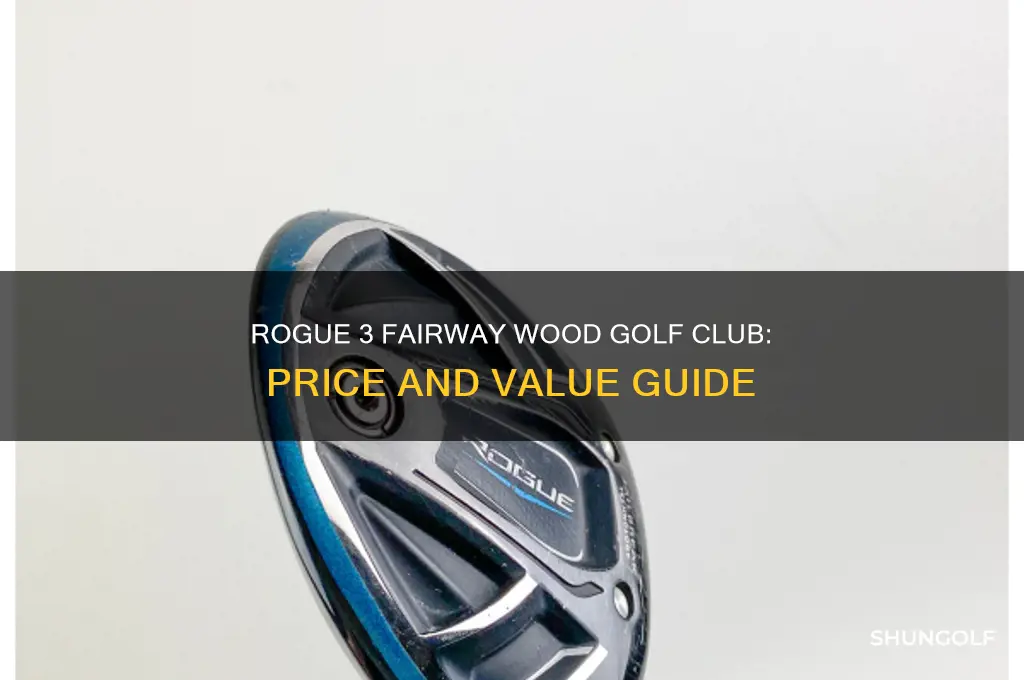 how much is the rogue 3 fairway wood golf club