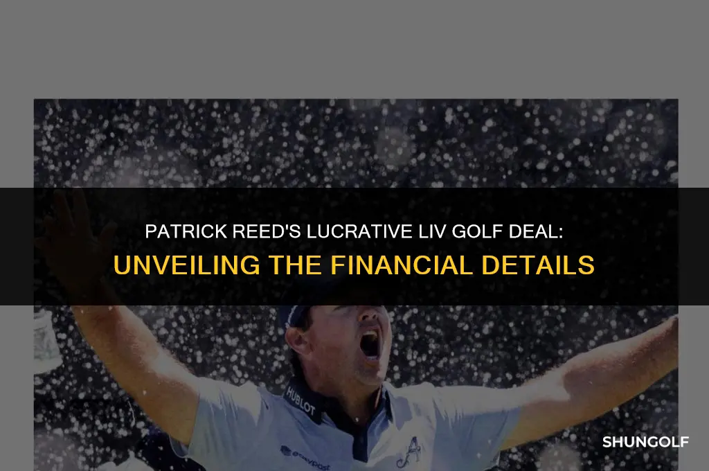 how much money did patrick reed get from liv golf