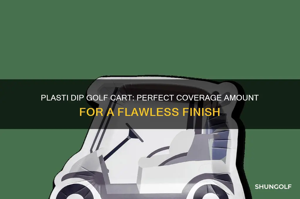 how much plasti dip for a golf cart