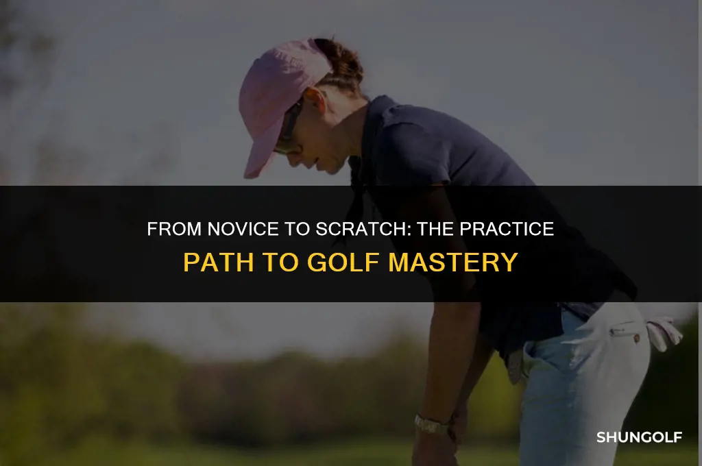 how much practice to be a scratch golfer