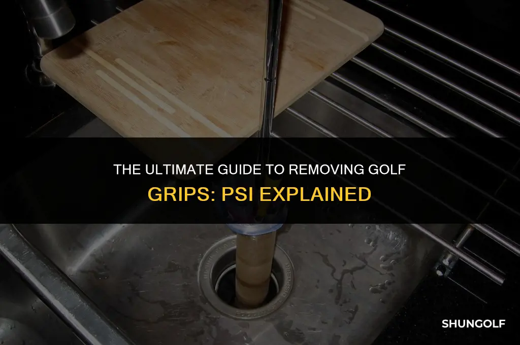 how much psi to remove golf grips