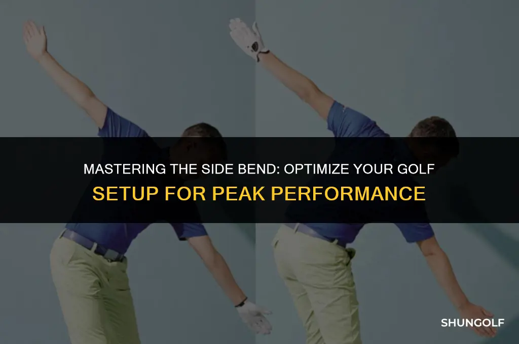 how much side bend in golf set up