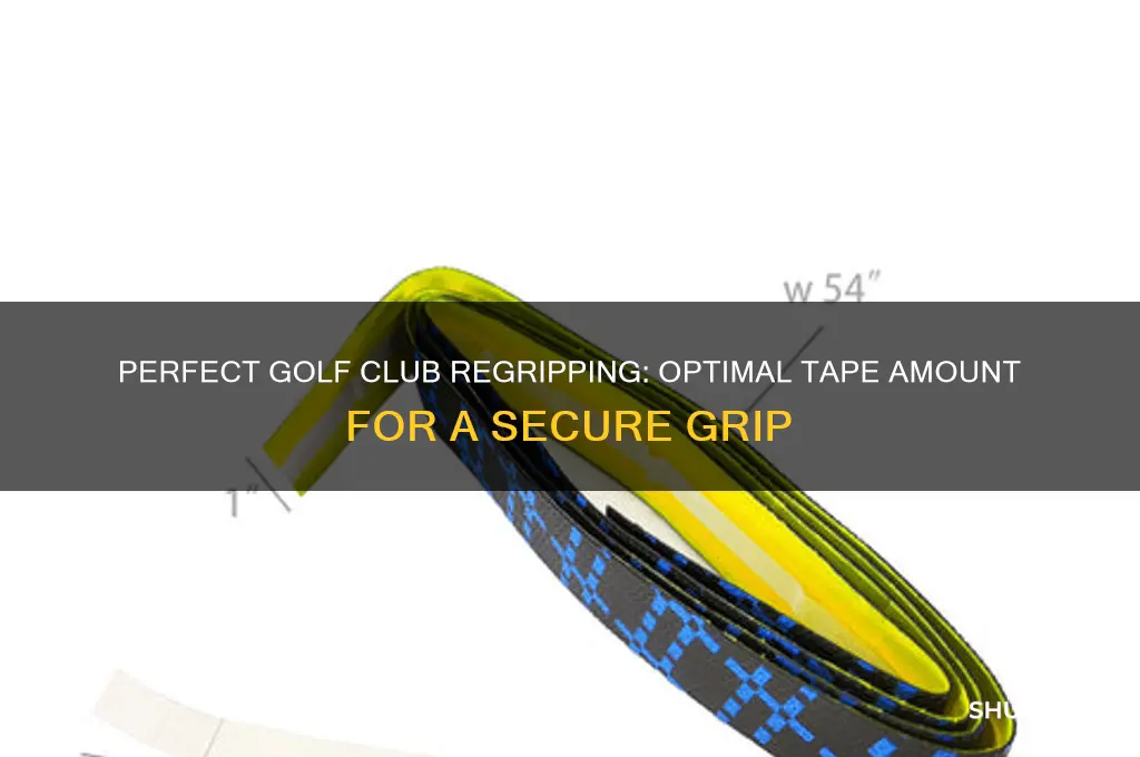 how much tape to use when regripping golf clubs