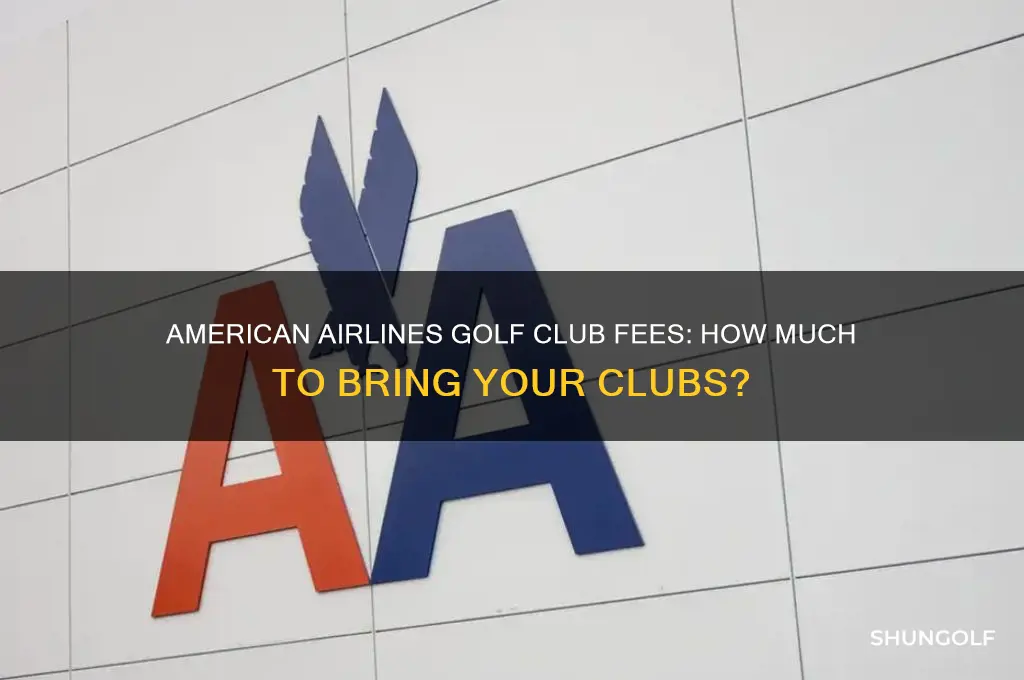 how much to bring golf clubs on american airlines