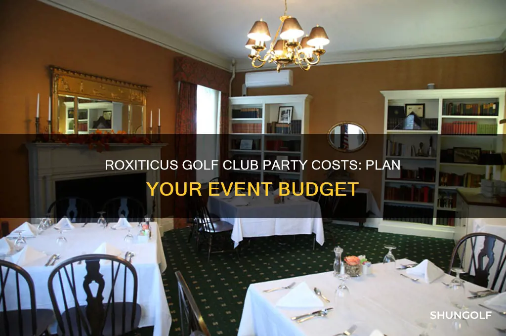 how much to have a party at roxiticus golf club