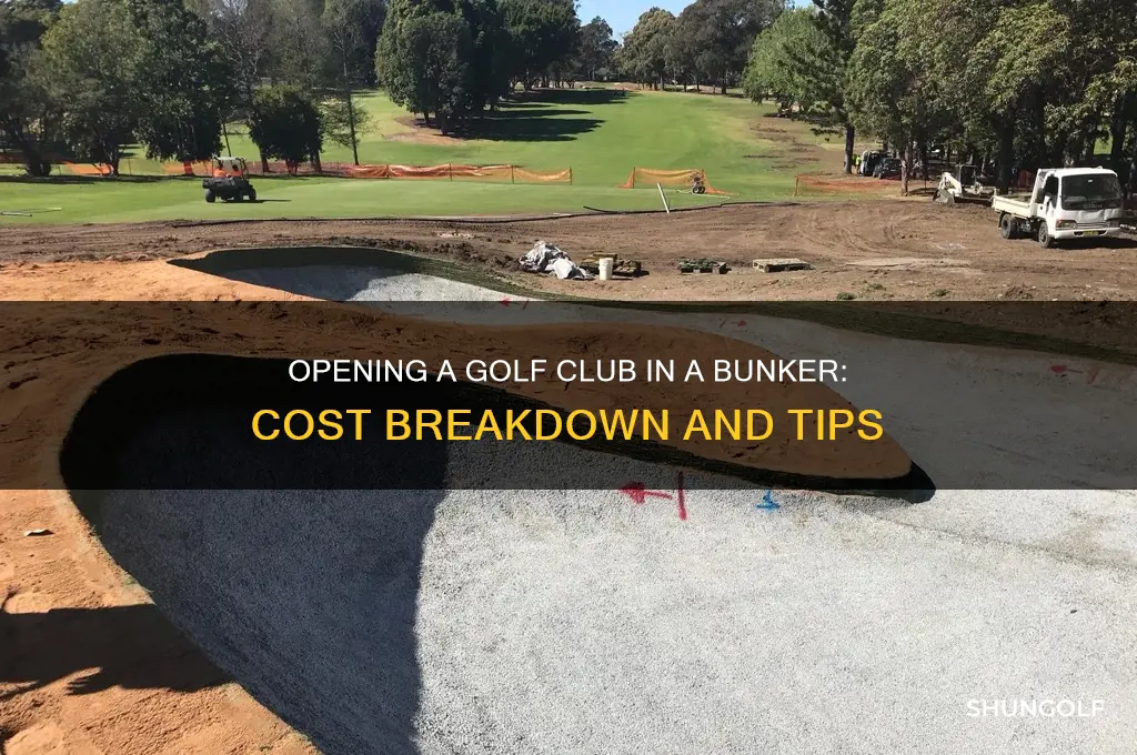 how much to open a golf club in bunker