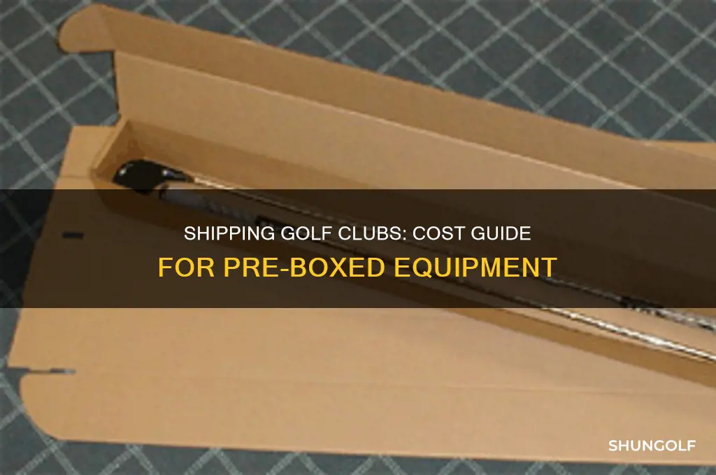 how much to ship golf clubs already boxed