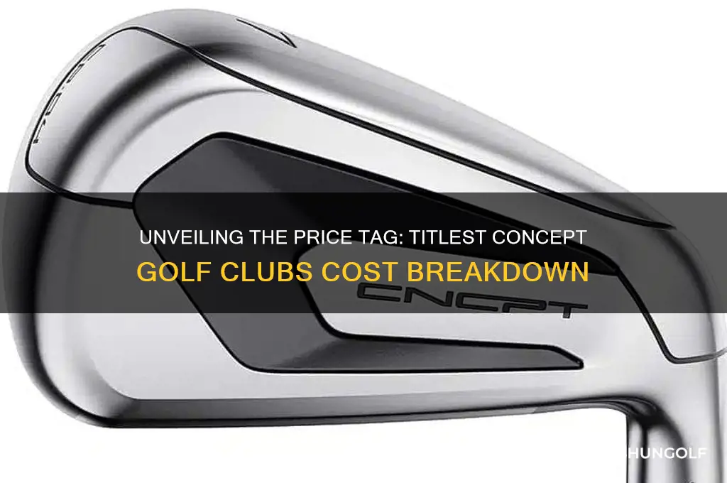 how much will the titlest concept golf clubs cost