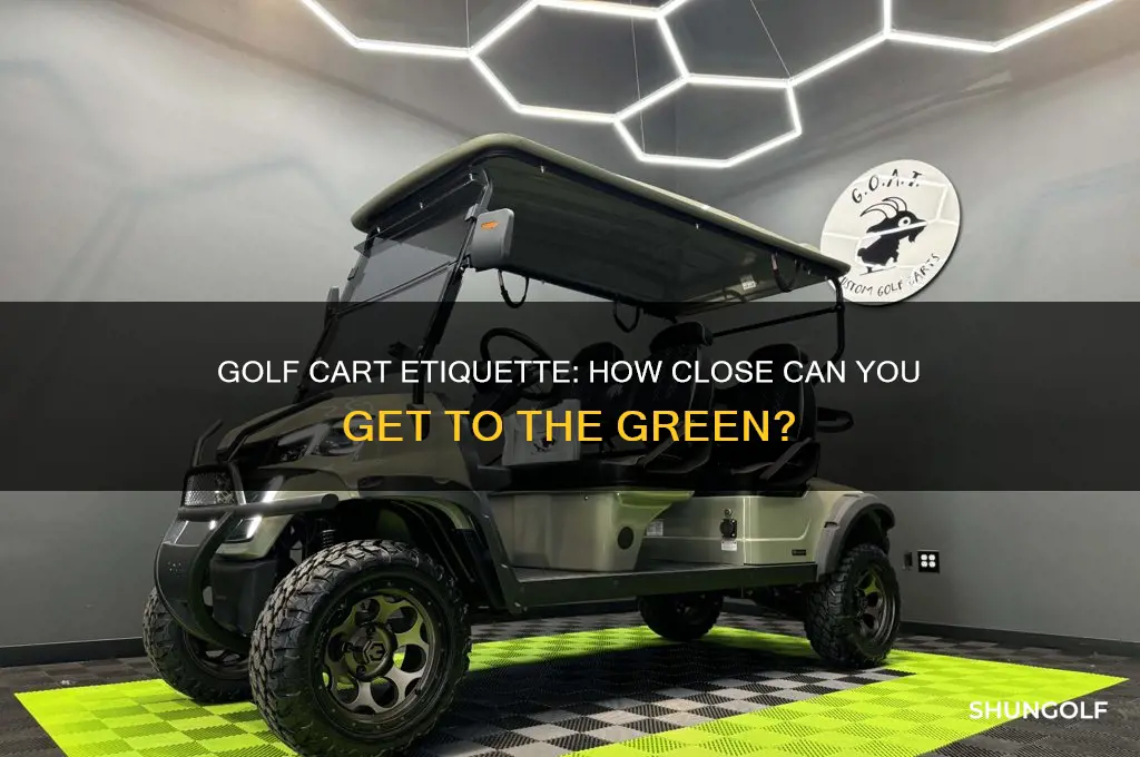 how near the golf cart can approch the green