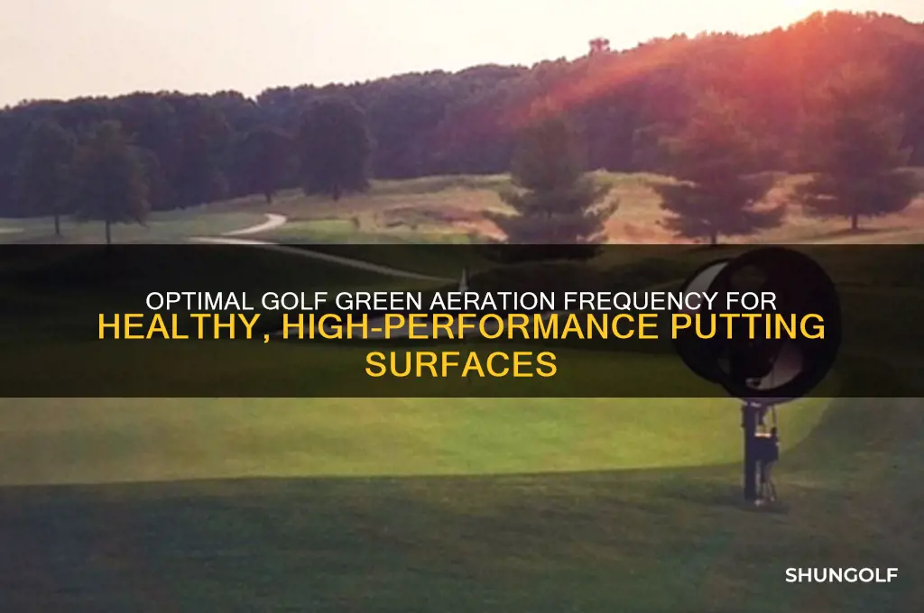 how often should golf greens be aerated