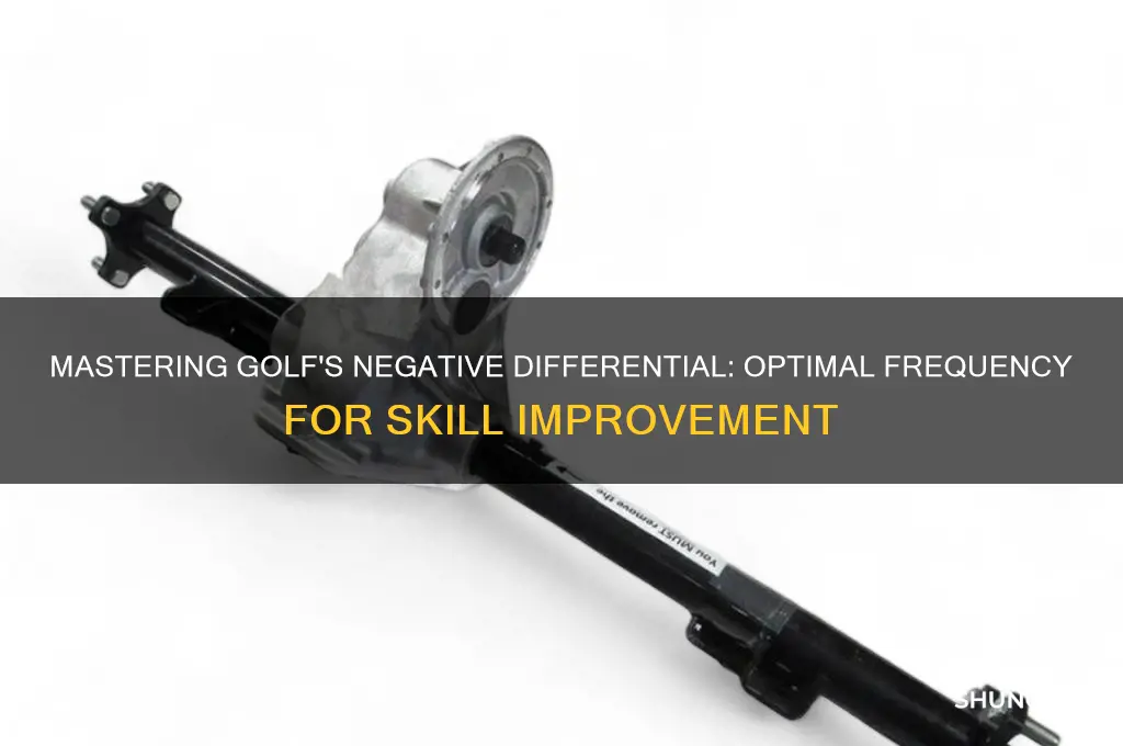how often should you have a negative differential in golf