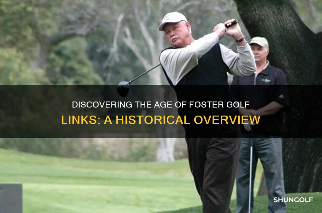 how old are foster golf links