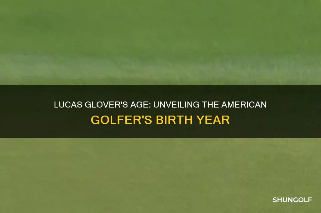 how old is american golfer lucas glover
