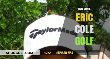 Eric Cole's Golf Journey: Unveiling His Age and Career Milestones