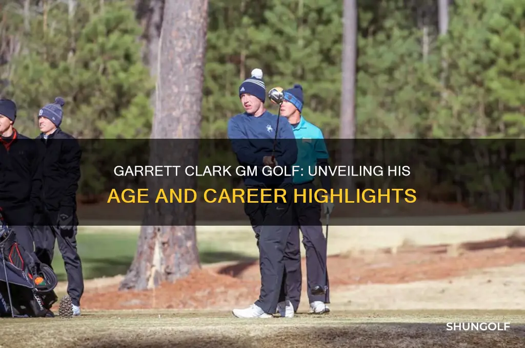 how old is garrett clark gm golf