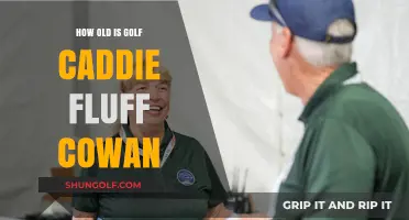 Unveiling Fluff Cowan's Age: The Legendary Golf Caddie's Journey