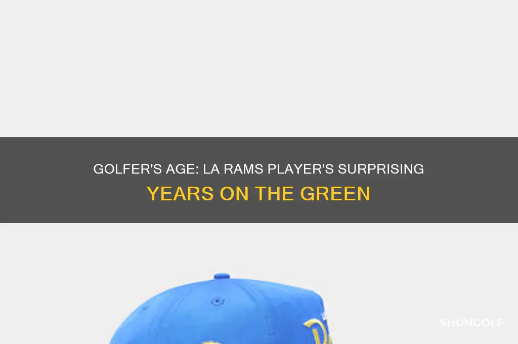 how old is golfer who plays for los angeles rams