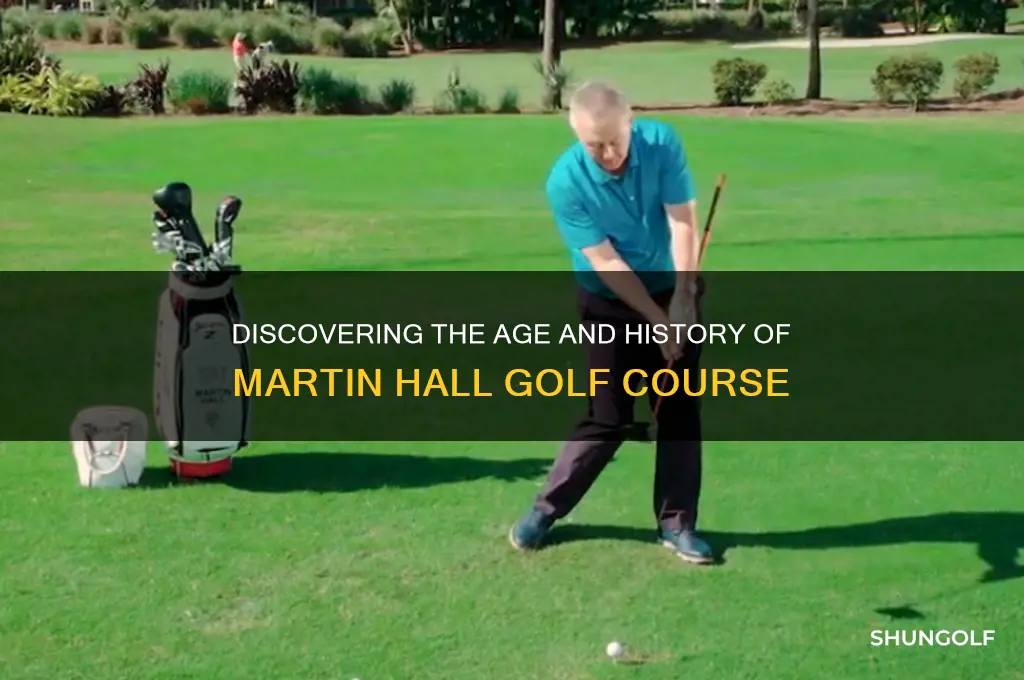 how old is martin hall golf