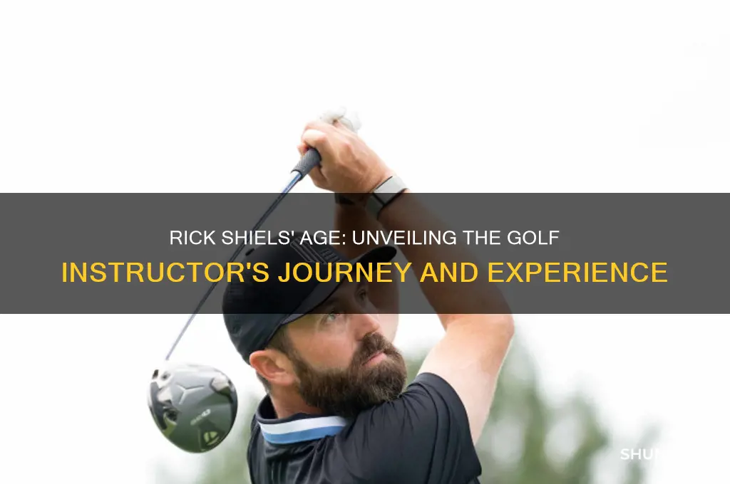 how old is rick shiels golf instructor